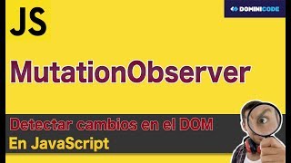 Como detectar cambios en el DOM usando MutationObserver en JavaScript [upl. by Casabonne]