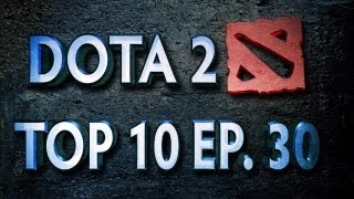 Dota 2 Top 10 Weekly  Ep 30 [upl. by Ylas471]