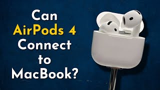 Can AirPods 4 Connect to MacBook Heres How [upl. by Ardnauqal28]