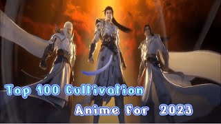 Top 100 Cultivation Anime to watch in 2023 [upl. by Ahserkal673]