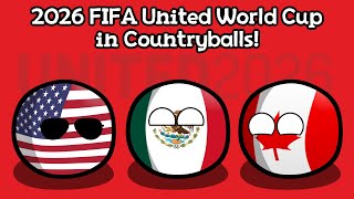 2026 FIFA United World Cup in Countryballs [upl. by Iralav48]