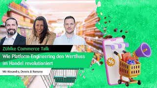 Wie Platform Engineering den Wertfluss im Handel revolutioniert – Zühlke Commerce Talk [upl. by Adalia]