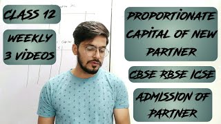 Admission of partner  proportionate capital of new partner  partnership  class 12 CBSE ICSE [upl. by Assenyl]