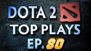 Dota 2 Top Plays Weekly  Ep 80 [upl. by Lorilee]