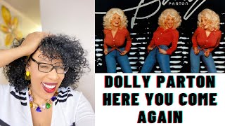 DOLLY PARTON  HERE YOU COME AGAIN  REACTION [upl. by Aramoix560]