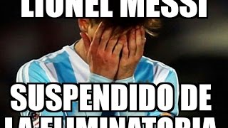 LIONEL MESSI SUSPENDIDO DE LAS ELIMINATORIAS RUSIA 2018 [upl. by Gosser]