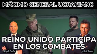 GUERRA EN UCRANIA REINO UNIDO PARTICIPA EN COMBATES MÁXIMO COMANDANTE UCRANIANO SYRSKYI CONFIRMA [upl. by Holub]