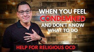 When You Feel Condemned and Don’t Know What to Do Includes Help for Religious OCD [upl. by Hayden]