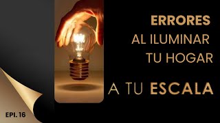 A TU ESCALA EP16 errores al iliuminar tus espacios con los expertos de Eos Iluminación [upl. by Davison]