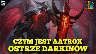 Czym jest Aatrox Ostrze Darkinów League of Legends [upl. by Aketal]