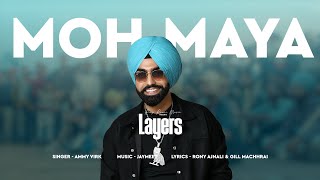 Moh Maya Audio  Layers  Ammy Virk  Jaymeet  Rony Ajnali  Gill Machhrai Punjabi Songs 2023 [upl. by Notnad]