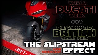 WORLD DUCATI WEEK  MONSTER ENERGY BRITISH GRAND PRIX  The Slipstream Effect [upl. by Lela]