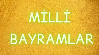 MİLLİ BAYRAMLAR [upl. by Enirak]