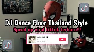 DJ DANCE FLOOR THAILAND STYLE SPEED UP DJ VIRAL TIKTOK TERBARU YANG KALIAN CARI CARI [upl. by Arvell]