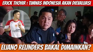 ERICK THOHIR  TIMNAS INDONESIA AKAN DIEVALUASI ELIANO REIJNDERS AKAN MAIN [upl. by Race954]