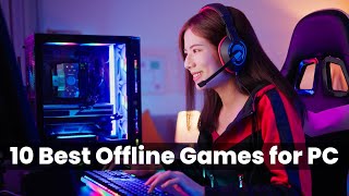 Top 10 Best Offline Games for PC  Seriously Gaming [upl. by Enihpets]