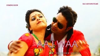 AAJ WAA  new garhwali songs latest 2017  virender rajput  RAJ ARYAN [upl. by Tur616]