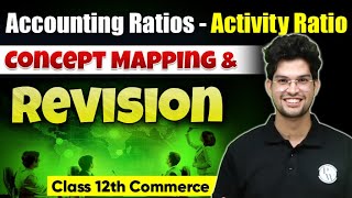 Accounting Ratios  Activity Ratio  Concept Mapping amp Revision  Class 12th Accountancy🔥 [upl. by Savory]