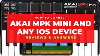 HOW TO CONNECT AKAI MPK MINI TO ANY IOS DEVICE  Questions Reviews and Answers [upl. by Selby]