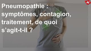 Pneumopathie  symptômes contagion traitement de quoi s’agittil [upl. by Narud202]