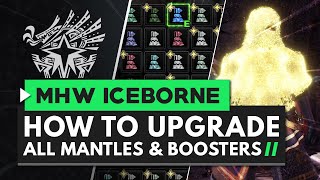 Monster Hunter World Iceborne  How to Unlock All Mantle amp Booster Upgrades [upl. by Caldeira]