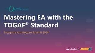 Mastering Enterprise Architecture with the TOGAF 10 Standard EA Summit 2024 [upl. by Gustafsson355]