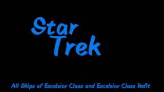 Star Trek All Excelsior and Excelsior Class Refit Starships [upl. by Asante]