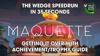 Maquette  The Wedge Speedrun in 35 Seconds Getting It Over With AchievementTrophy Guide [upl. by Marabelle13]