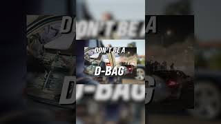 Dont Be a D Bag part 1 [upl. by Cannell57]