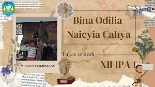 TUGAS SEJARAH MUSEUM PERJUANGAN🖼️⏳ BINA ODILIA amp NAICYIA CAHYA🧚🏻‍♀️ XII IPA 1 [upl. by Alemaj]