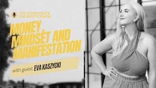 Money Mindset and Manifestation with Eva Kaszycki  Episode 140 [upl. by Barnet963]