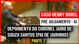 CASO HENRY DEPOIMENTO DO PAI DE JAIRINHO PARTE 2 PRÃ‰ JULGAMENTO [upl. by Jennings]