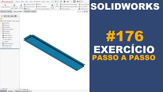 SOLIDWORKS  EXERCÍCIO 176  CHAPA DOBRADA DE 1865x335x40x15mm solidworks [upl. by Yorle]