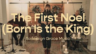 The First Noel  Sovereign Grace Music [upl. by Nuli]