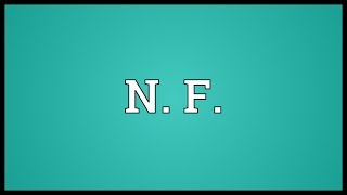 N F Meaning [upl. by Yentruok]