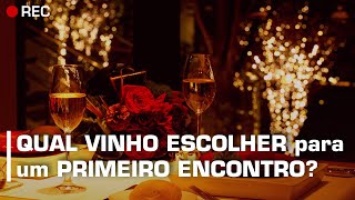 QUAL VINHO ESCOLHER para um PRIMEIRO ENCONTRO [upl. by Ennylhsa]