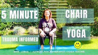 5 Minute Chair Yoga for Seniors amp Beginners 😊 With Lorna Author  Psychotherapist  Yoga Teacher [upl. by Ardnasirk600]