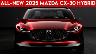 Revealed The Truth About the 2025 Mazda CX30 Hybrid [upl. by Cheston]