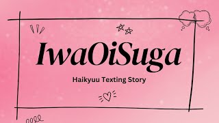 IwaOiSuga  Haikyuu Texting Story  Part 10 [upl. by Anastase415]