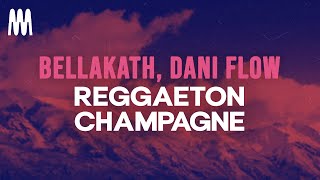 Bellakath amp Dani Flow  Reggaeton Champagne LetraLyrics [upl. by Nnaul]