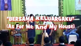 Bersama Keluargaku Melayani Tuhan As For Me And My House [upl. by Lambrecht]