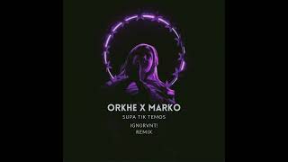 ORKHE X MARKO  Supa tik temos IGN0RVNT REMIX [upl. by Dewayne601]