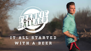 Frankie Ballard  quotIt All Started With A Beerquot Official Audio [upl. by Lukin885]