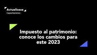 Impuesto al patrimonio conoce los cambios para este 2023 [upl. by Nodnarbal]