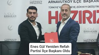 Enes Gül Yeniden Refah Partisi Arnavutköy İlçe Başkanı Oldu [upl. by Althea]