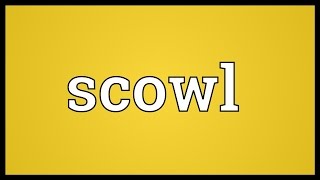 Scowl Meaning [upl. by Donni]