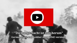 Die bange Nacht ist nun herum  German Antiwar soldier song 1942 version [upl. by Melamed]