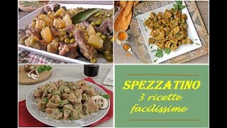 SPEZZATINO 3 ricette facilissime [upl. by Biddy]