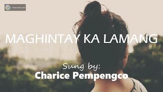 Maghintay Ka Lamang Lyric Video  Cover by Charice Pempengco [upl. by Cissiee]