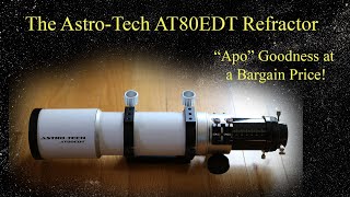 The AstroTech AT80EDT  A Fine Triplet Apo Refractor at an Attractive Price [upl. by Sky]